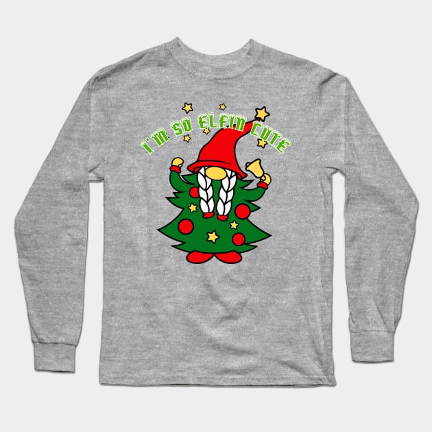 I'm So Elfin Cute Long Sleeve T-Shirt by Blackhearttees